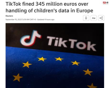 因违反儿童隐私保护法,TikTok 被罚款 3.45 亿欧元